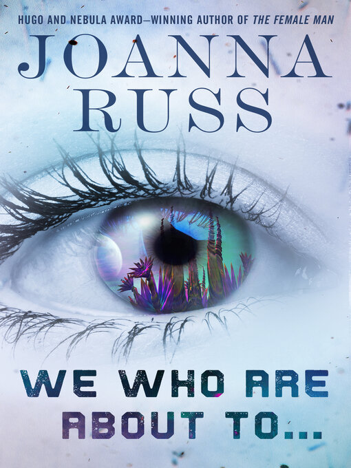 Title details for We Who Are About To . . . by Joanna Russ - Available